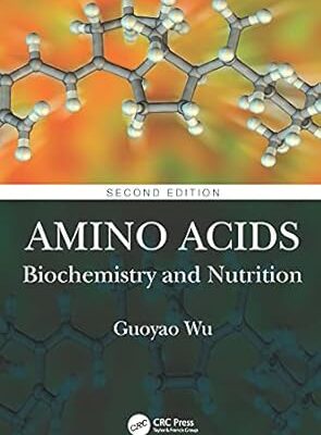Amino Acids: Biochemistry and Nutrition 2nd Edition