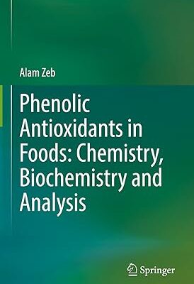 Phenolic Antioxidants in Foods: Chemistry, Biochemistry