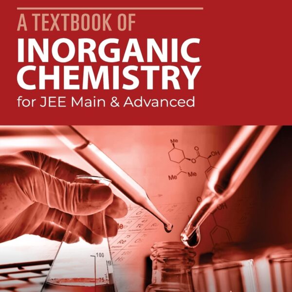 A Textbook of Inorganic Chemistry for JEE Main and Advanced