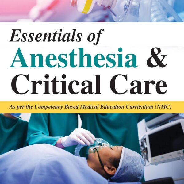 Essentials of Anesthesia & Critical Care